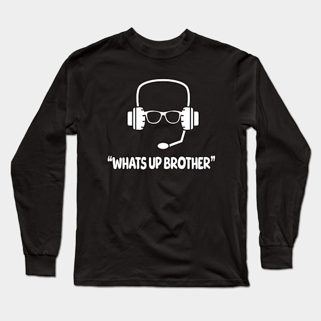 Whats up brother Long Sleeve T-Shirt by WILLER